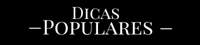 DICAS POPULARES